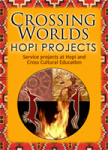 Crossing Worlds Hopi Projects